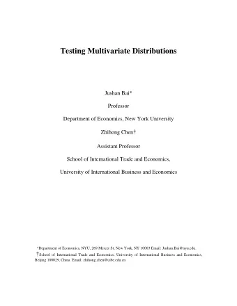 Testing Multivariate Distributions  Jushan Bai*  Professor  Department of Economics, New York