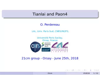 Tianlai and Paon4  O. Perdereau  LAL, Univ. Paris-Sud, CNRS/IN2P3,  Universit Paris-Saclay,