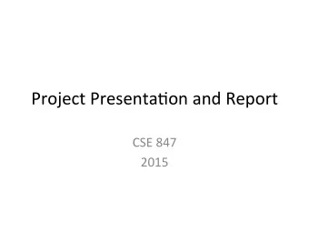 Project  Presenta,on  and  Report  CSE  847   2015  Guideline  for