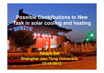 Possible Contributions to New  Task in solar cooling and heating  Yanjun Dai