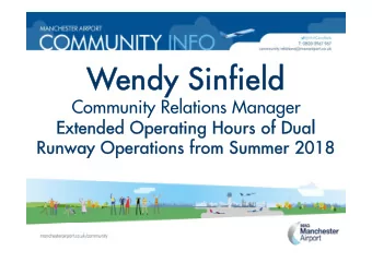 Wendy Sinfield  ndy Sinfield  Community Relations Manager  Extended Operating Hours of Dual