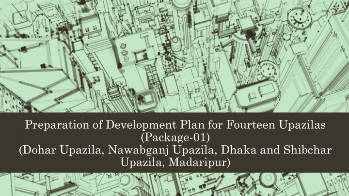 preparation of development plan for fourteen upazilas