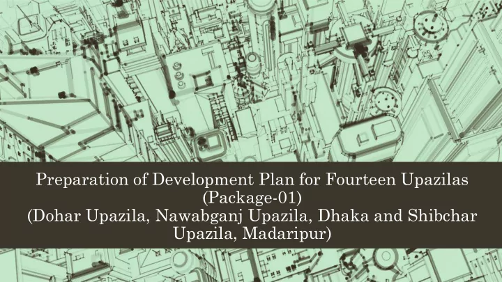 preparation of development plan for fourteen upazilas