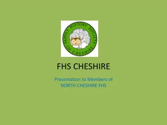 FHS CHESHIRE  Presentation to Members of  NORTH CHESHIRE FHS  Presentation to Members of NORTH