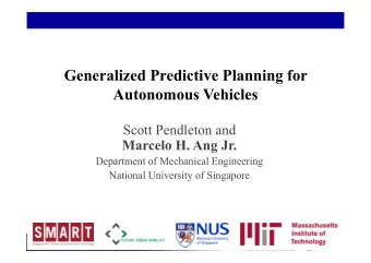 Generalized Predictive Planning for  Autonomous Vehicles  Scott Pendleton and  Marcelo H. Ang Jr.