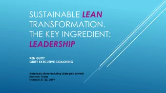 TRANSFORMATION.  THE KEY INGREDIENT:  LEADERSHIP  KEN GUITY  GUITY EXECUTIVE COACHING  American