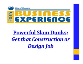 Powerful Slam Dunks:  Get that Construction or  Design Job  Agenda  Preparation  Learn what