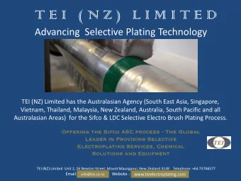 T E I   ( N Z )   L I M I T E D  Advancing  Selective Plating Technology  TEI (NZ) Limited has the