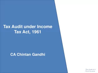 Tax Audit under Income  Tax Act, 1961  CA Chintan Gandhi  Viren Gandhi &amp; Co.  Chartered