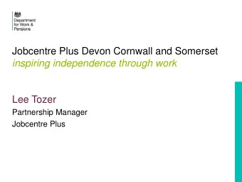 Lee Tozer  Partnership Manager  Jobcentre Plus  DWP Co-financing Offer to LEPs  DWP has