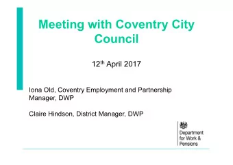 Meeting with Coventry City  Council 12 th April 2017  Iona Old, Coventry Employment and Partnership