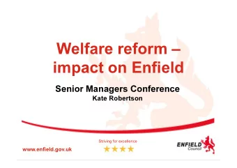 Welfare reform   impact on Enfield  Senior Managers Conference  Kate Robertson  Striving for