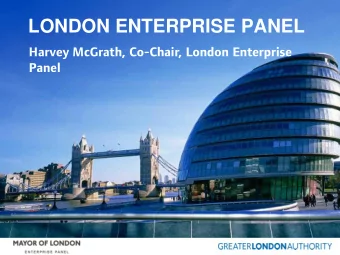 LONDON ENTERPRISE PANEL  Harvey McGrath, Co-Chair, London Enterprise  Panel  The Members    Kit