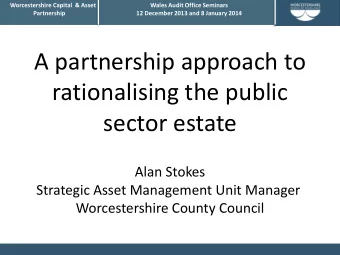 A partnership approach to  rationalising the public  sector estate  Alan Stokes  Strategic Asset