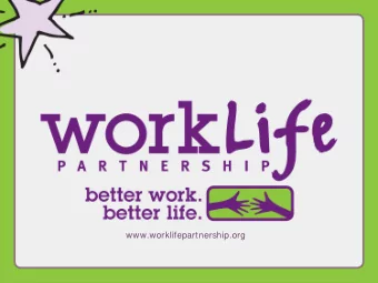 www.worklifepartnership.org  Introduction  WorkLife History  WorkLife Advocacy  Getting the job is