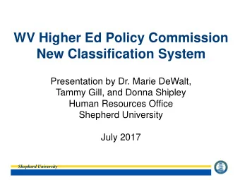 New Classification System  Presentation by Dr. Marie DeWalt,  Tammy Gill, and Donna Shipley  Human