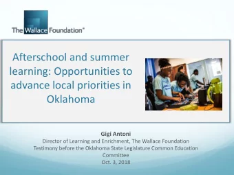 Afterschool and summer  learning: Opportunities to  advance local priorities in  Oklahoma  Gigi