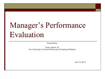 Managers Performance  Evaluation  Presented by:  Trudy Largent, JD.  Vice Chancellor for Human