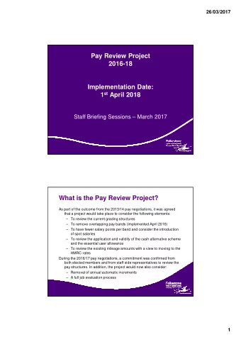Pay Review Project  2016-18  Implementation Date: 1 st April 2018  Staff Briefing Sessions
