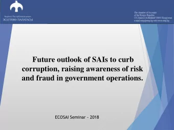 Future outlook of SAIs to curb  corruption, raising awareness of risk  and fraud in government