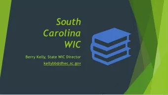 South  Carolina  WIC  Berry Kelly, State WIC Director  kellybb@dhec.sc.gov  Vendor Summits  The