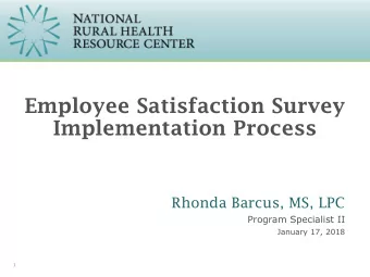 Employee Satisfaction Survey  Implementation Process  Rhonda Barcus, MS, LPC  Program Specialist II