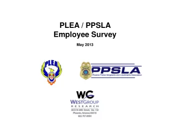 PLEA / PPSLA  Employee Survey  May 2013  Methodology    Method: Web survey Interviewing dates: