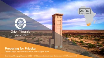 Preparing for Prieska Developing a 21 st century African zinc-copper mine  PAGE  Errol Smart,