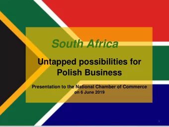 South Africa  Untapped possibilities for  Polish Business  Presentation to the National Chamber of
