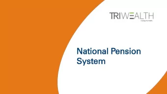 Nat  ational  ional Pens  ensio  ion  n  Sy  Syst  stem  em  Ag  Agenda  da  Overview - National