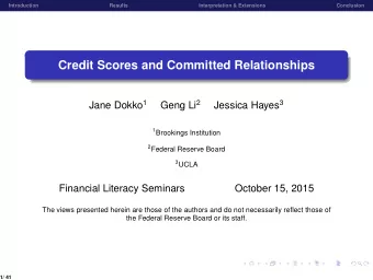 Credit Scores and Committed Relationships Jane Dokko 1 Geng Li 2 Jessica Hayes 3 1 Brookings