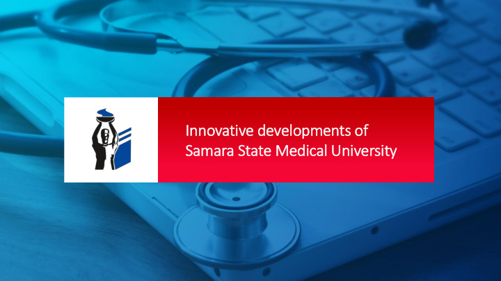 in innovative developments of samara state medical univ