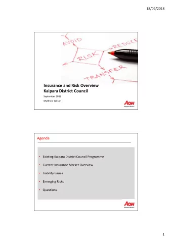 Insurance and Risk Overview  Kaipara District Council  September 2018  Matthew Wilson  Agenda