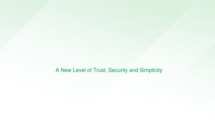 a new level of trust security and simplicity johannes