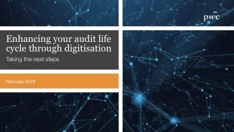 Enhancing your audit life  cycle through digitisation  Taking the next steps  February 2020
