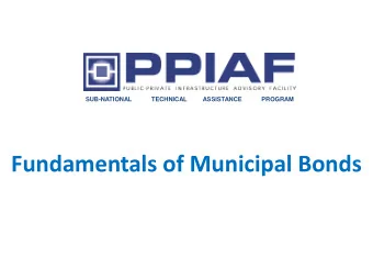Fundamentals of Municipal Bonds  What is a Municipal Bond?  A security issued by a local