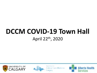 DCCM COVID-19 Town Hall April 22 th , 2020  Welcom  ome/Ground R  Rules  Welcome  Webinar