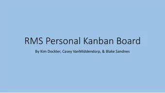 RMS Personal Kanban Board  By Kim Dockter, Casey VanMiddendorp, &amp; Blake Sandnes  Personal