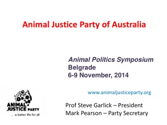 Animal Justice Party of Australia  Animal Politics Symposium  Belgrade  6-9 November, 2014