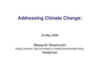 Addressing Climate Change:  Addressing Climate Change:  24 May 2008  24 May 2008  Masayuki