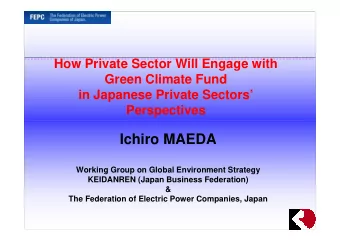Ichiro MAEDA  Working Group on Global Environment Strategy  KEIDANREN (Japan Business Federation)