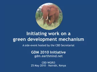 Initiating work on a  green development mechanism  A side-event hosted by the CBD Secretariat  GDM