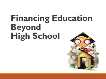 Financing Education  Beyond  High School  T  opics We Will Discuss T  onight  What is financial