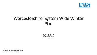 Worcestershire  S  System Wid  ide Win  inter  Plan  2018/19  On behalf of: Worcestershire AEDB