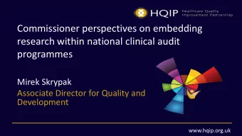 Commissioner perspectives on embedding  research within national clinical audit  programmes  Mirek
