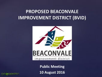 PROPOSED BEACONVALE  IMPROVEMENT DISTRICT (BVID)  Public Meeting  10 August 2016  Agenda  Opening