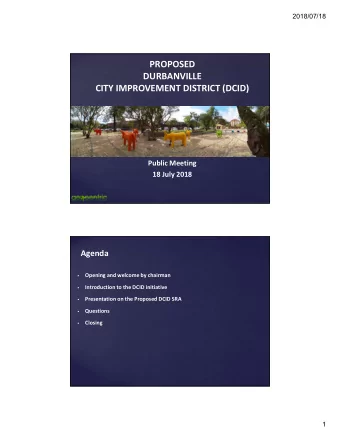 PROPOSED  DURBANVILLE  CITY IMPROVEMENT DISTRICT (DCID)  Public Meeting  18 July 2018  Agenda
