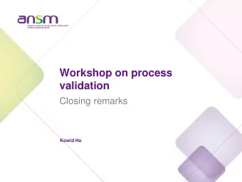 Workshop on process  validation  Closing remarks  Kowid Ho  Process validation biotech drug