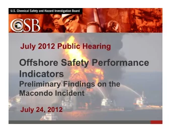 Offshore Safety Performance  Indicators  Preliminary Findings on the  Macondo Incident  July 24,