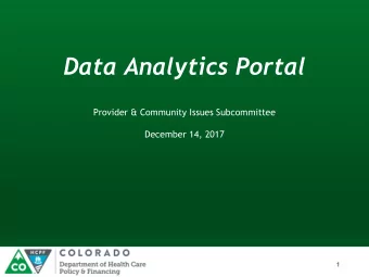 Data Analytics Portal  Provider &amp; Community Issues Subcommittee  December 14, 2017  1  Data